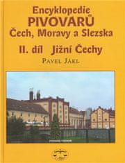 Pavel Jákl: Encyklopedie pivovarů Čech, Moravy a Slezska II. díl - II. díl Jižní Čechy