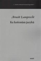 Arnošt Lamprecht: Ke kořenům jazyků