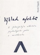 Hynek Tippelt: Výklad afektů - K filozofickým otázkám psychologické práce s nevědomím