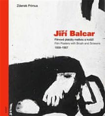 Zdenek Primus: Jiří Balcar - Filmové plakáty malbou a koláží / Film Posters with Brush and Scissors 1959 - 1967