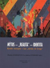 Blanka Soukupová: Mýtus - "realita" - identita: Národní metropole v čase "návratu do Evropy"