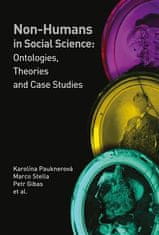Karolína Pauknerová: Non-humans in Social Science II - Ontologies, Theories and Case Studies
