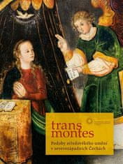 Aleš Mudra: Trans montes - Podoby středověkého umění v severozápadních Čechách