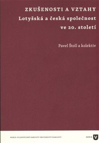 Pavel Štoll: Zkušenosti a vztahy - Lotyšská a česká společnost ve 20. století