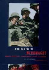 Wolfram Wette: Wehrmacht - Obraz nepřítele, vyhlazovací válka, legendy