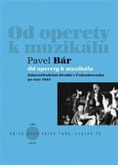 Pavel Bár: Od operety k muzikálu - Zábavněhudební divadlo v Československu po roce 1945