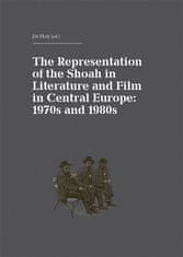 Jiří Holý: The Representation of the Shoah in Literature and Film in Central Europe - 1970s and 1980s