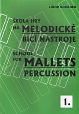 Libor Kubánek: Škola hry na melodické bicí nástroje / School for Mallets Percussion 1