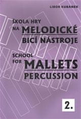 Libor Kubánek: Škola hry na melodické bicí nástroje / School for Mallets Percussion 2