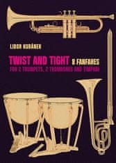 Libor Kubánek: Twist and Tight - 8 fanfares for 2 trumpets, 2 trombones and timpani