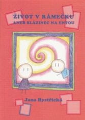 Jana Bystřická;Jana Bystřická: Život v rámečku aneb blázinec na entou