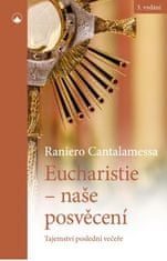 Cantalamessa Raniero: Eucharistie - naše posvěcení: Tajemství poslední večeře