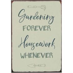 IB Laursen plechová cedulka Gardening Forever Housework Whenever