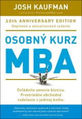 Josh Kaufman: Osobný kurz MBA - Ovládnite umenie biznisu. Prvotriedne obchodné vzdelania v jedinej knihe.
