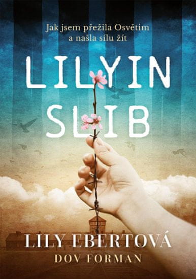 Ebert Lily: Lilyin slib - Jak jsem přežila Osvětim a našla sílu žít