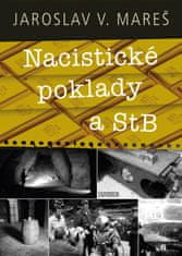 Mareš Jaroslav V.: Nacistické poklady a StB