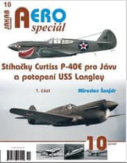 Miroslav Šnajdr: AEROspeciál 10 - Stíhačky Curtiss P-40E pro Jávu a potopení USS Langley 1. část