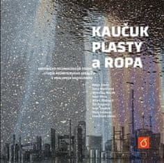 Kaučuk, plasty a ropa - František Vörös