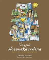 Čím žila slovenská rodina - Rodinné tradície a slávnosti v našej ľudovej kultúre