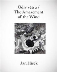 Jan Hísek: Údiv větru / The Amazement of the Wind