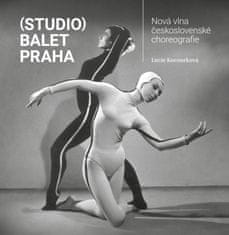 Kocourková Lucie: (Studio) Balet Praha / Nová vlna československé choreografie