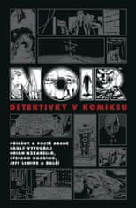 Azzarello Brian: Noir: Detektivky v komiksu