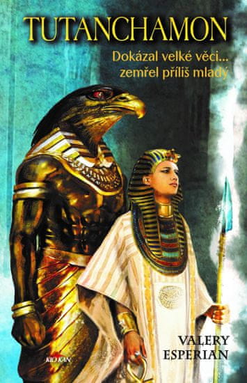 Esperian Valery: Tutanchamon - Dokázal velké věci... zemřel příliš mladý