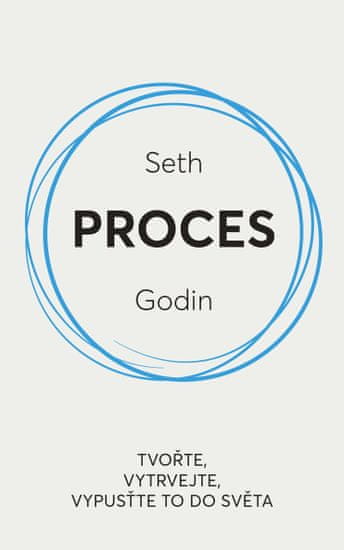 Godin Seth: Proces / Tvořte, vytrvejte, vypusťte to do světa