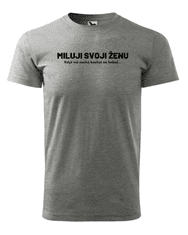 Fenomeno Pánské tričko - Miluji svoji ženu - šedé Velikost: 3XL