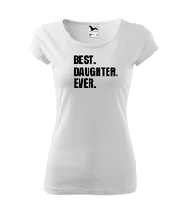 Fenomeno Dámské tričko Best daughter ever - bílé Velikost: XS