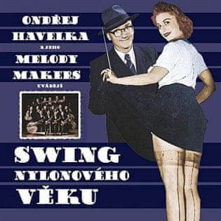 Ondřej Havelka;Melody Makers: Swing nylonového věky