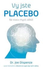 ANAG Vy jste placebo - Na stavu mysli záleží - Joe Dispenza