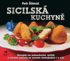 Petr Šámal: Sicilská kuchyně - Recepty na jednoduché, rychlé a zdravé pokrmy ze surovin dostupných i u nás