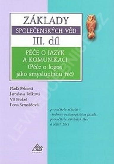 Jaroslava Pešková: Základy společenských věd III.díl - Péče o jazyk a komunikaci