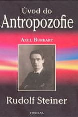 Axel Burkart: Úvod do Antropozofie - Rudolf Steiner