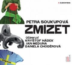 Petra Soukupová: Zmizet - CDmp3 (Čtou Kryštof Hádek, Jan Meduna, Daniela Choděrová)