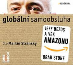 Stone Brad: Globální samoobsluha - Jeff Bezos a věk Amazonu - CDmp3 (Čte Martin Stránský)