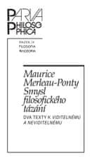 Maurice Merleau-Ponty: Smysl filosofického tázání - Dva texty k Viditelnému a neviditelnému
