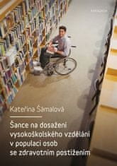 Kateřina Šámalová: Šance na dosažení vysokoškolského vzdělání v populaci osob se zdravotním postižením