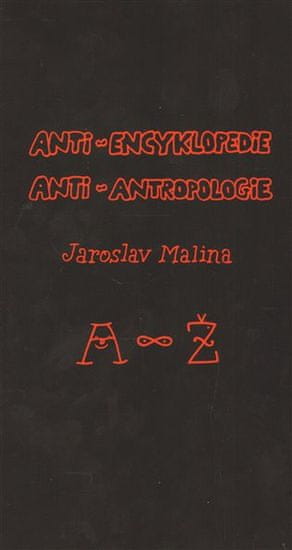 Jaroslav Malina: Anti-encyklopedie anti-antropologie