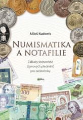 Miloš Kudweis: Numismatika a notafilie - Základy sběratelství zájmových předmětů pro začátečníky