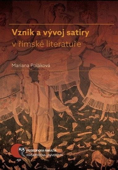Mariana Poláková: Vznik a vývoj satiry v římské literatuře