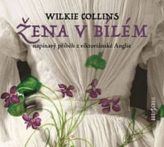Wilkie Collins: Žena v bílém - Napínavý příběh z viktoriánské Anglie