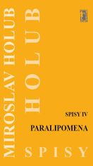 Miroslav Holub: Paralipomena - Spisy IV