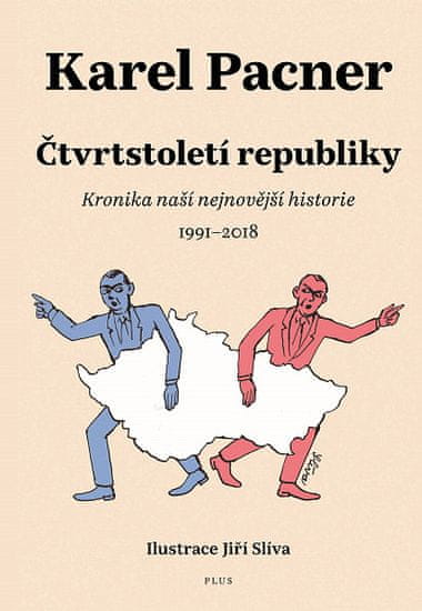 Karel Pacner: Čtvrtstoletí republiky - Kronika naší nejnovější historie