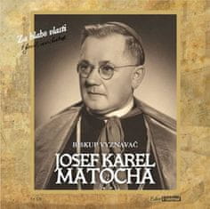 Josef Karel Matocha: Josef Karel Matocha Biskup vyznavač