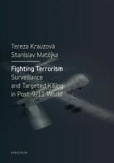 Tereza Krauzová;Stanislav Matějka: Fighting Terrorism - Surveillance and Targeted Killing in Post-9/11 World