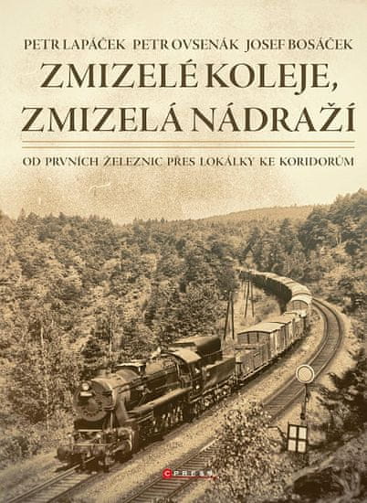Petr Lapáček: Zmizelé koleje, zmizelá nádraží