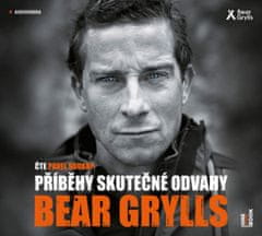 Bear Grylls: Příběhy skutečné odvahy - CDmp3 (Čte Pavel Soukup)