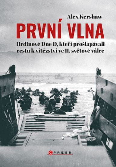 První vlna - Hrdinové Dne D, kteří prošlapávali cestu k vítězství ve II. světové válce